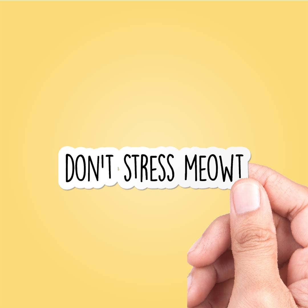 Don't Stress Meowt Vinyl Decal Funny Sticker Tumbler Laptop