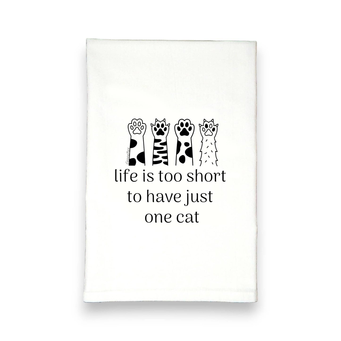 Life is Too Short for Just One Cat Kitchen Tea Towel