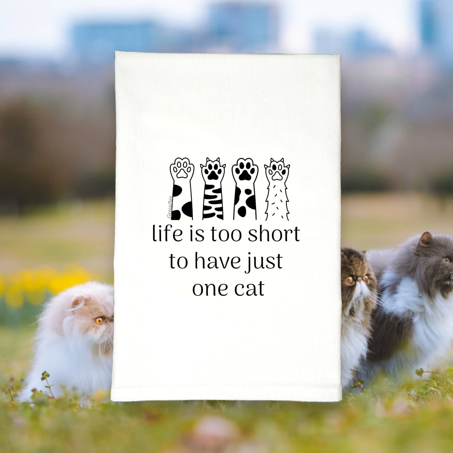 Life is Too Short for Just One Cat Kitchen Tea Towel