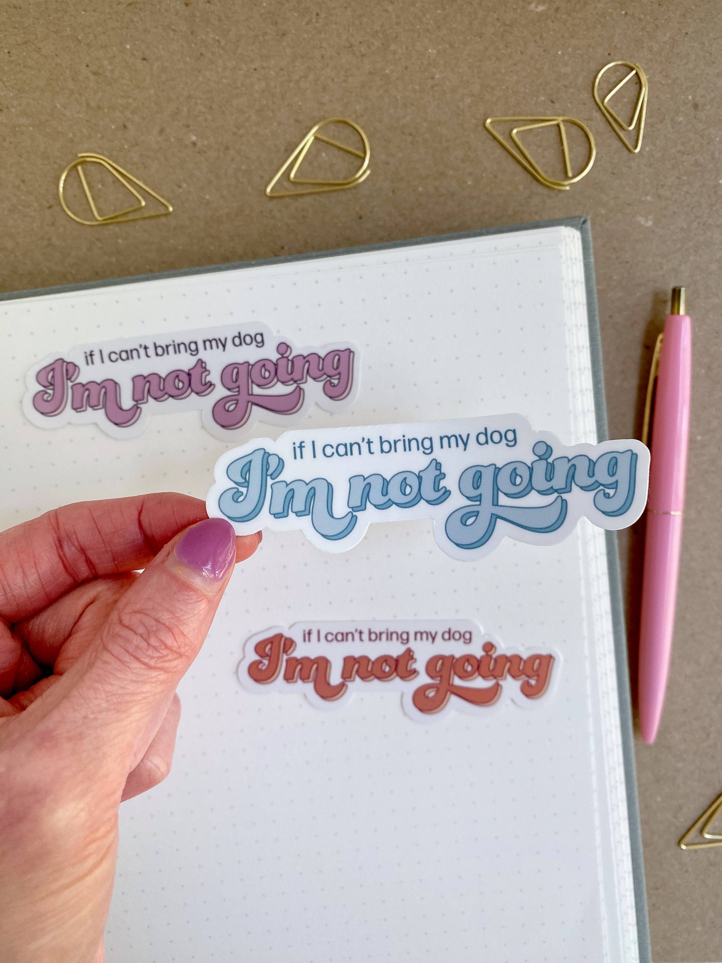 If I Can't Bring My Dog I'm Not Going Dog Mom Sticker