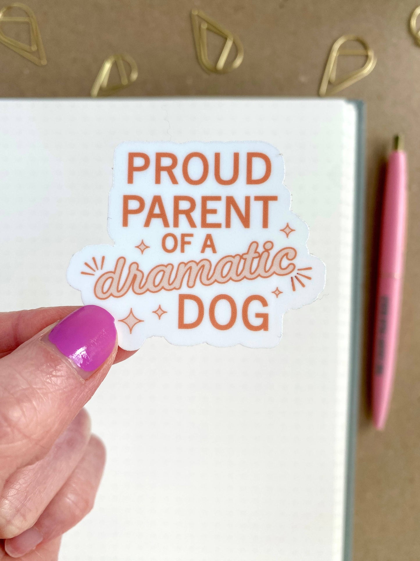 Proud Parent of a Dramatic Dog - Dog Lover Sticker