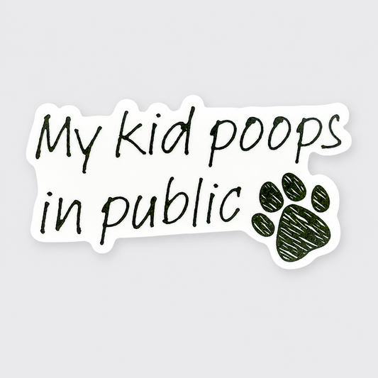 My kid poops in public Vinyl Sticker