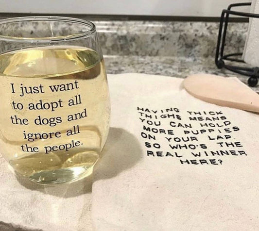 "I Just Want to Adopt All the Dogs and Ignore All the People" – Wine Glass