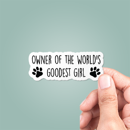Owner Of The World's Goodest Girl Funny Dog Vinyl Sticker