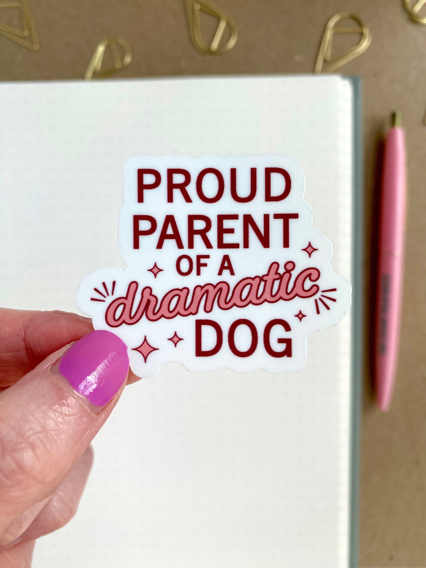 Proud Parent of a Dramatic Dog - Dog Lover Sticker