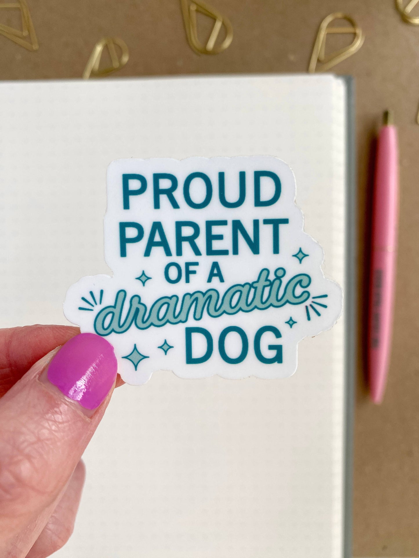 Proud Parent of a Dramatic Dog - Dog Lover Sticker