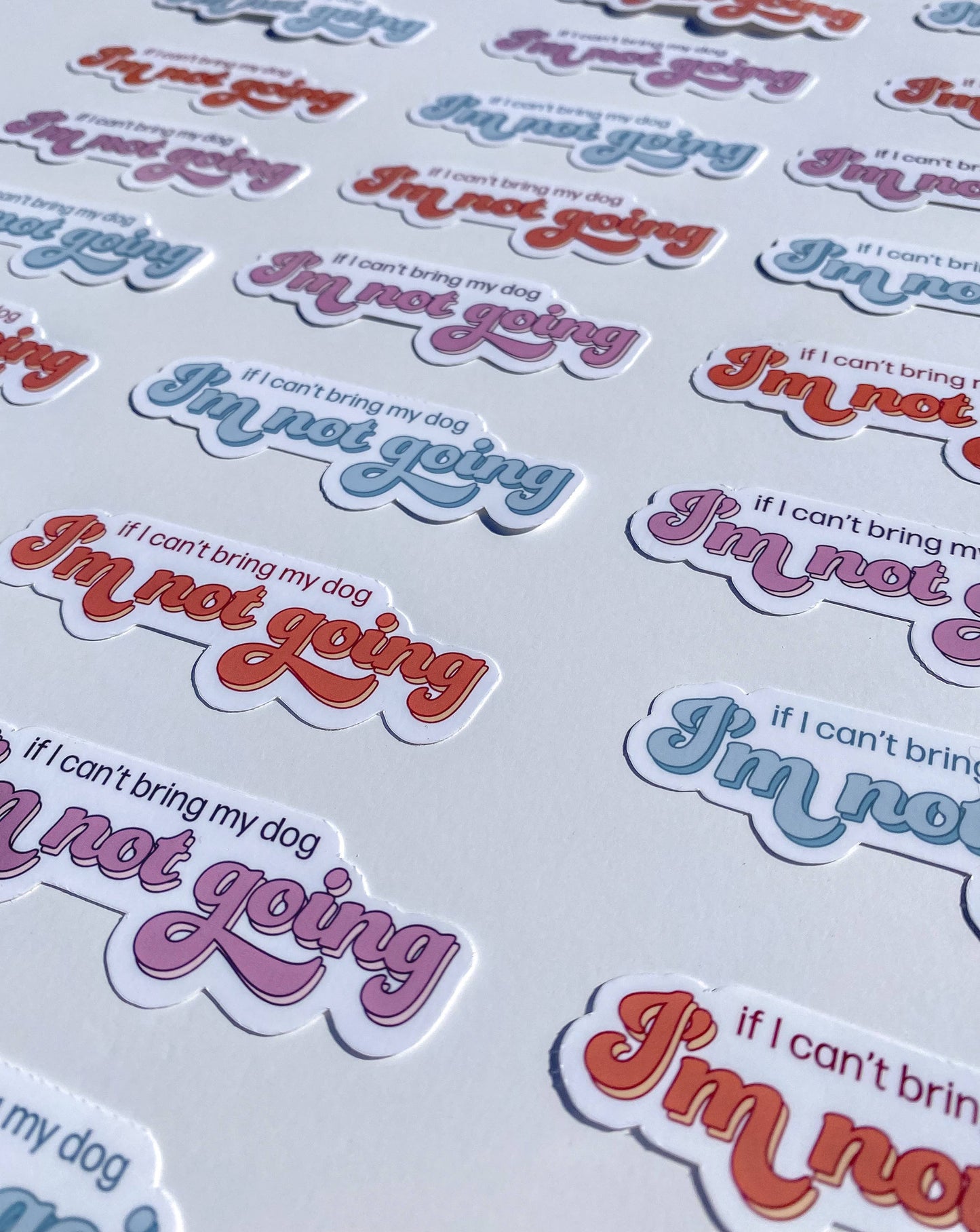 If I Can't Bring My Dog I'm Not Going Dog Mom Sticker