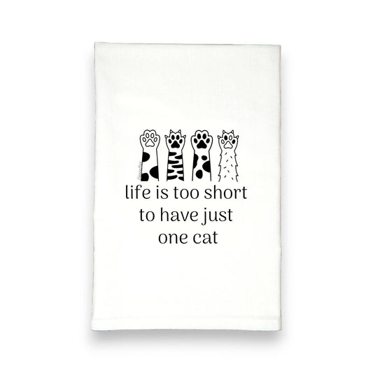 Life is Too Short for Just One Cat Kitchen Tea Towel