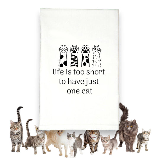 Life is Too Short for Just One Cat Kitchen Tea Towel